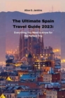 Image for The Ultimate Spain Travel Guide 2023 : Everything you need to know for the perfect trip