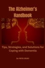 Image for The Alzheimer&#39;s Handbook : Tips, Strategies, and Solutions for Coping with Dementia