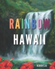 Image for RAINBOW HAWAII...Hawaii Children&#39;s Book, Learn the Colors, Watercolor Artwork, Hawaii is a Rainbow