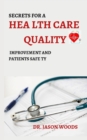 Image for Secrets for a Health Care Quality Improvement Patients Safety