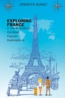 Image for Exploring France : A Travel Guide to the Most Popular Destinations