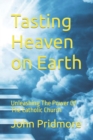 Image for Tasting Heaven on Earth : Unleashing The Power Of The Catholic Church