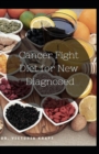 Image for Cancer Fight Diet for New Diagnosed : Comforting Recipes for Recovery and Treatment