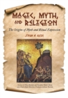 Image for Magic, Myth, and Religion : The Origins of Myth and Ritual Expression