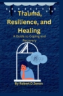 Image for Trauma, Resilience, and Healing : A Guide to Coping and Recovery