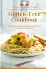 Image for Gluten-Free Cookbook : Delicious Recipes and Essential Tips for a Healthier Life