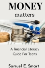 Image for Money Matters : A Financial Literacy Guide For Teens