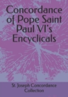 Image for Concordance of Pope Saint Paul VI&#39;s Encyclicals