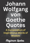 Image for Johann Wolfgang von Goethe Quotes : A Compendium of Inspirational Words of Wisdom