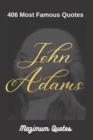 Image for John Adams : 406 Most Famous Quotes