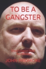 Image for To Be a Gangster
