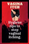 Image for Vagina itch : Hygiene tips to stop vaginal itching.