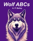 Image for Wolf ABCs : A Wolf-Inspired Children&#39;s Alphabet Book (Illustrated)
