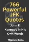 Image for 766 Powerful JFK Quotes : John F. Kennedy in His Own Words
