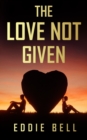 Image for The Love Not Given
