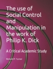 Image for The use of Social Control and Manipulation in the work of Philip K. Dick