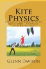 Image for Kite Physics : Visually Explained with Questions, Answers, Illustrations, and Experiments