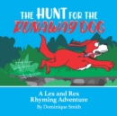 Image for The Hunt for the runaway dog : A Lex And Rex Rhyming Adventure By Dominique Smith