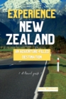 Image for Experience New Zealand : AN ADVENTURE-FILLED DESTINATION (A travel guide)