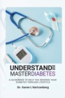 Image for Understand and Master Diabetes : A Guidebook To Help You Reverse Your Diabetes Through Lifestyle