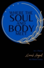 Image for Where the SOUL and BODY Meet : Art &amp; Poems