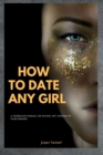Image for How to Date Any Girl