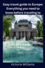 Image for Easy travel guide to Europe : Everything you need to know before traveling to Europe