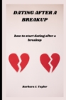 Image for Dating After a Breakup : how to start dating after a breakup