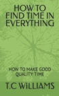 Image for HOW TO FIND TIME IN EVERYTHING