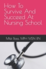 Image for How To Survive And Succeed At Nursing School