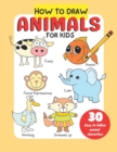 Image for How to Draw Animals for Kids : Simple and Easy to Follow Steps to Create Animal Characters