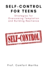 Image for Self-Control For Teens : Strategies for Overcoming Temptation and Building Resilience