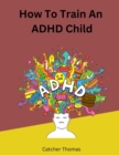 Image for How To Train An ADHD Child