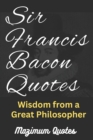 Image for Sir Francis Bacon Quotes : Wisdom from a Great Philosopher