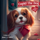 Image for Cupid The Dog And Valentine&#39;s Day