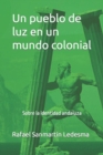 Image for Un pueblo de luz en un mundo colonial : Sobre la identidad andaluza