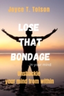 Image for Lose that Bondage...in your mind