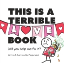 Image for This is a Terrible Love Book - Will You Help Me Fix It?