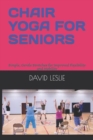 Image for Chair Yoga for Seniors : Simple, Gentle Stretches for Improved Flexibility and Mobility