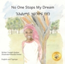 Image for No One Stops My Dream : Inclusive Education Makes Dreams Come True in Tigrinya and English