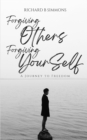Image for Forgiving Others, Forgiving Yourself : A Journey to Freedom