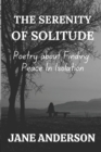 Image for The Serenity of Solitude : Poetry about Finding Peace In Isolation