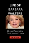 Image for Life of Barbara Walters : 10 most fascinating Truth you don&#39;t know