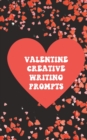 Image for Valentine Creative Writing Prompts : Ignite Your Fiction Story Writing Fire!