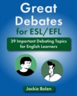 Image for Great Debates for ESL/EFL : 39 Important Debating Topics for English Learners