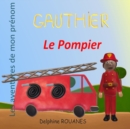 Image for Gauthier le Pompier : Les aventures de mon prenom