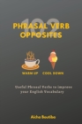 Image for 102 Phrasal Verb Opposites : Useful Phrasal Verbs to Improve your English Vocabulary