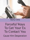 Image for Forceful Ways To Get Your Ex To Contact You : Cause Him Desperation