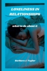 Image for Loneliness in Relationships : what to do about it