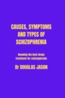 Image for Causes Symptoms and Types of Schizophrenia